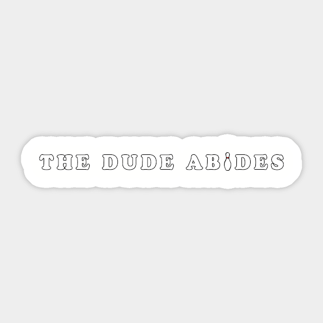 The Dude Abides Sticker by HandymanJake